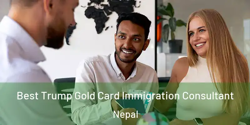 Best Trump Gold Card Immigration Consultant Nepal