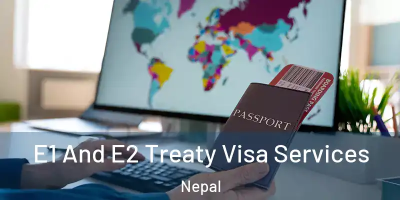 E1 And E2 Treaty Visa Services Nepal