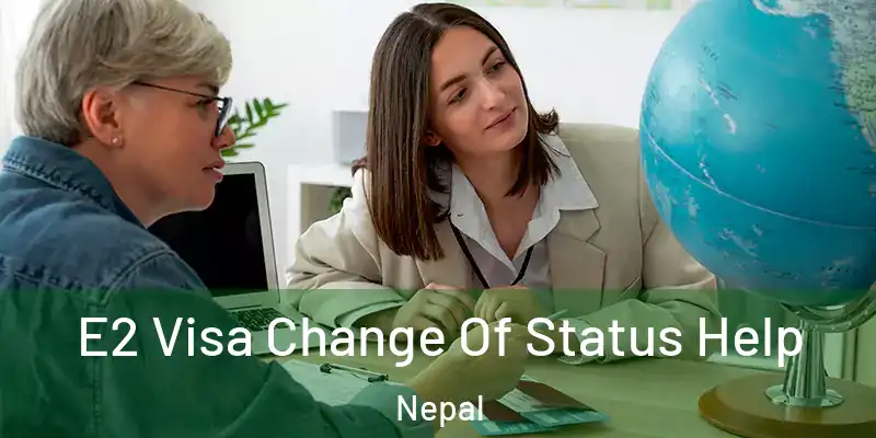 E2 Visa Change Of Status Help Nepal