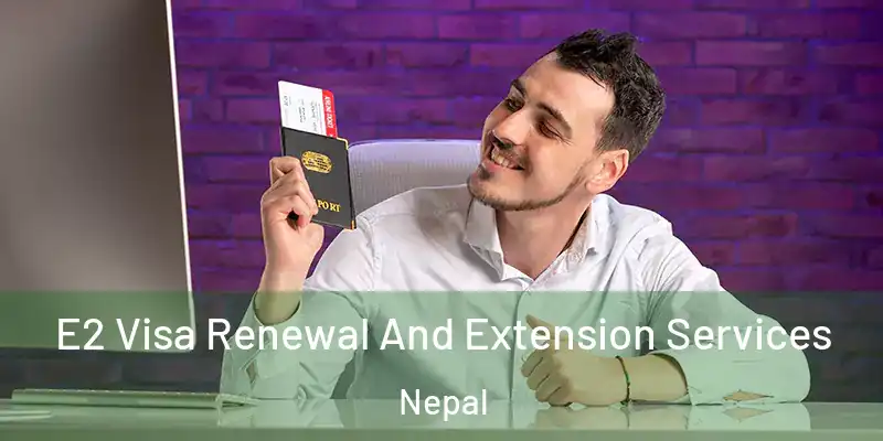 E2 Visa Renewal And Extension Services Nepal