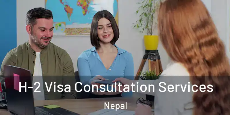 H-2 Visa Consultation Services Nepal