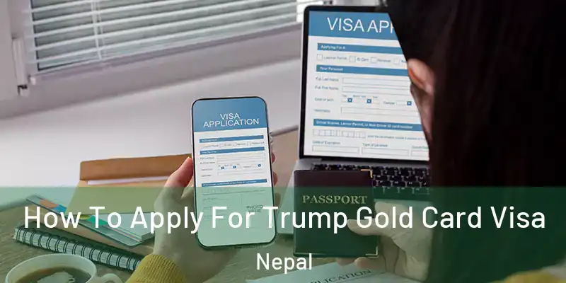 How To Apply For Trump Gold Card Visa Nepal