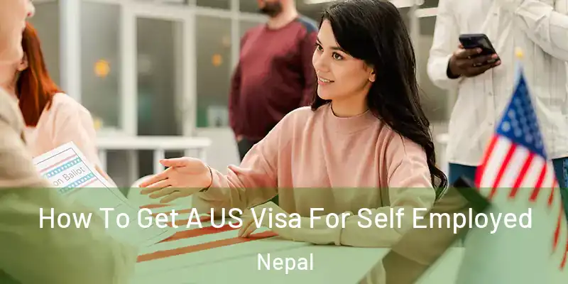 How To Get A US Visa For Self Employed Nepal