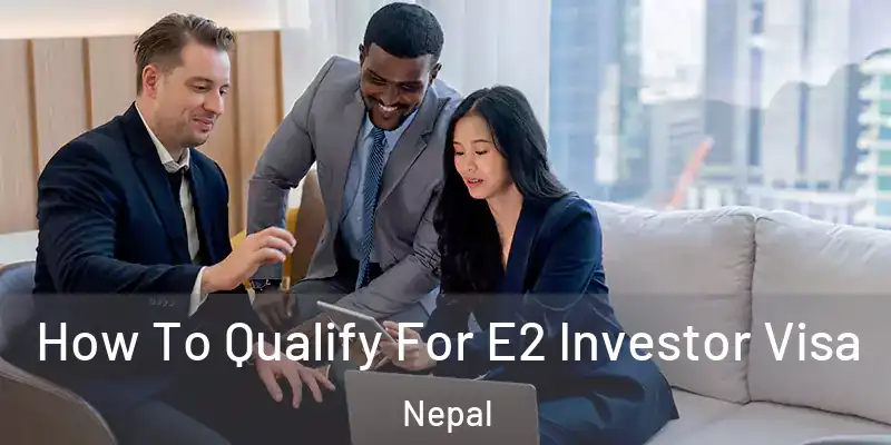 How To Qualify For E2 Investor Visa Nepal