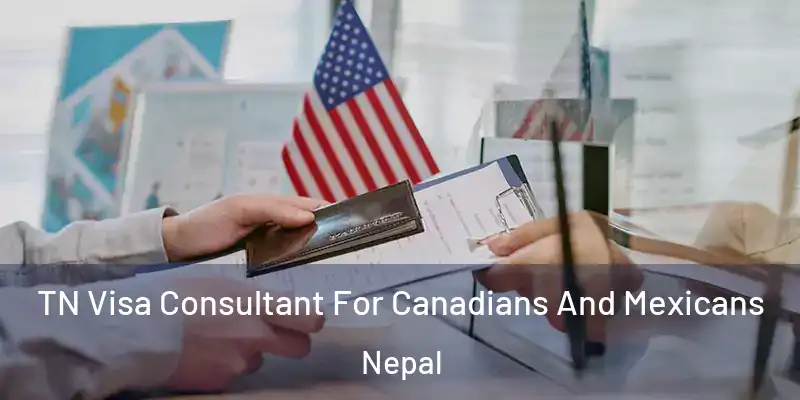 TN Visa Consultant For Canadians And Mexicans Nepal
