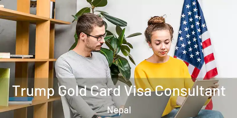 Trump Gold Card Visa Consultant Nepal