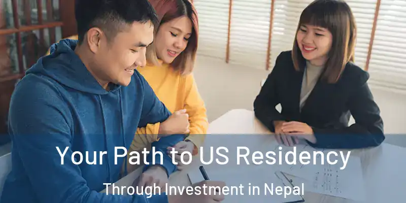Your Path to US Residency Through Investment in Nepal